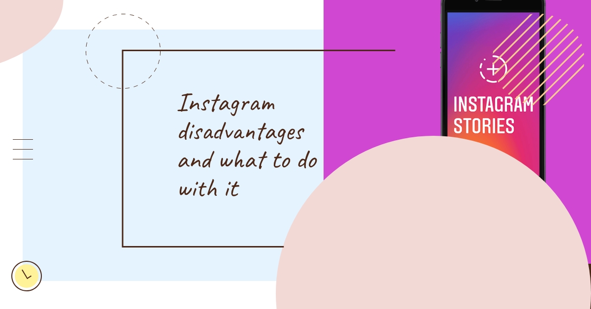 Instagram disadvantages and what to do with it