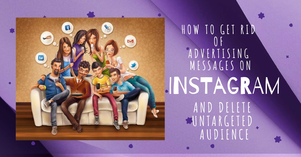 How to get rid of advertising messages on Instagram and delete untargeted audience